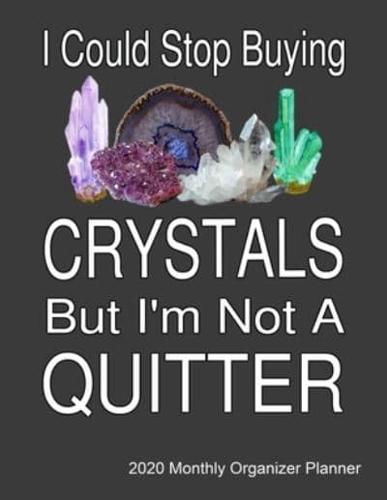 I Could Stop Buying Crystals By I'm Not A Quitter 2020 Monthly Organizer Planner