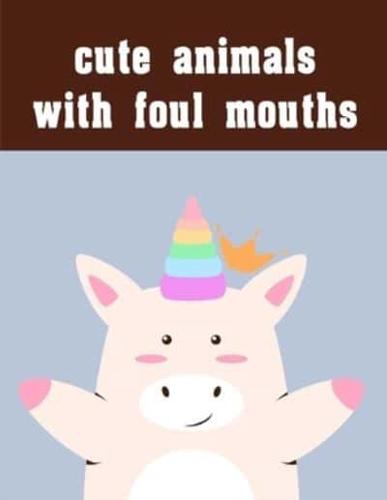 Cute Animals With Foul Mouths