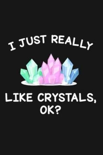 I Just Really Like Crystals Ok