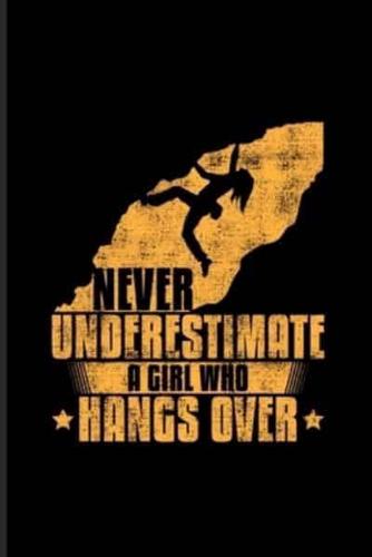 Never Underestimate A Girl Who Hangs Over