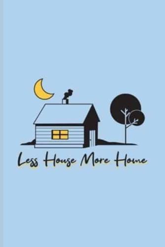 Less House More Home