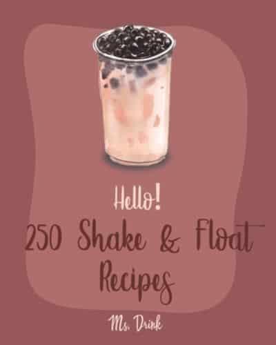 Hello! 250 Shake & Float Recipes
