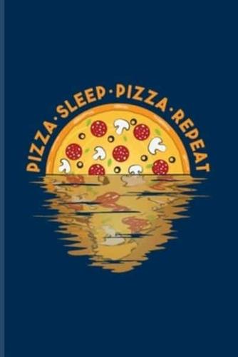 Pizza Sleep Pizza Repeat