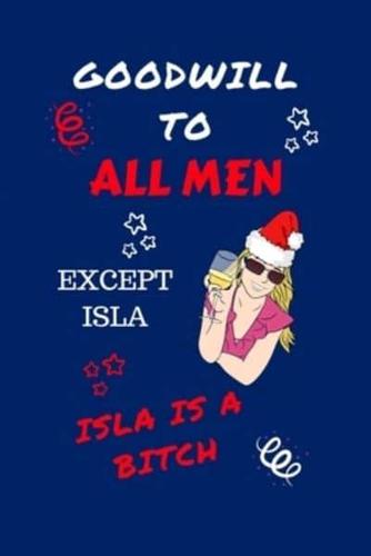 Goodwill To All Men Except Isla Isla Is A Bitch