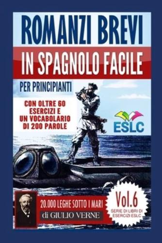 Romanzi Brevi in Spagnolo Facile Per Principianti Con Oltre 60 Esercizi E Un Vocabolario Di 200 Parole