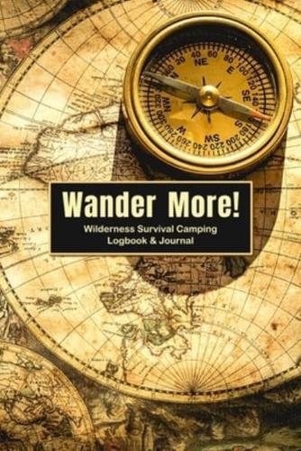 Wander More Wilderness Survival Camping Logbook & Journal