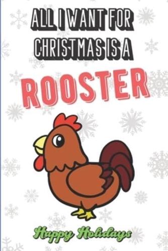 All I Want For Christmas Is A Rooster