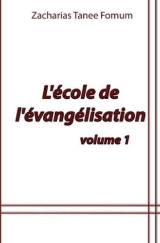 L'école De L'évangélisation (Volume 1)