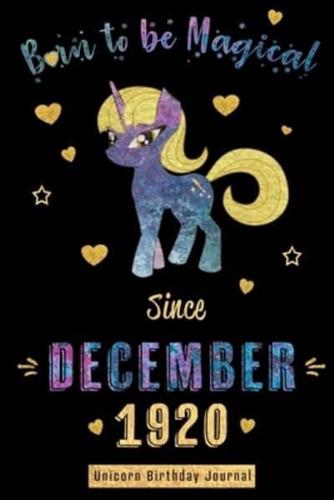Born to Be Magical Since December 1920 - Unicorn Birthday Journal