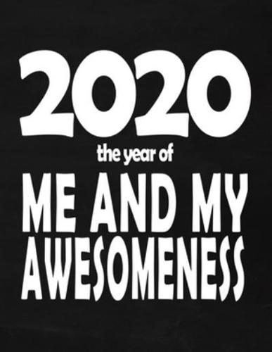 2020 The Year Of Me And My Awesomeness - Composition Notebook
