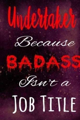 Undertaker Because Badass Isn't a Job Title