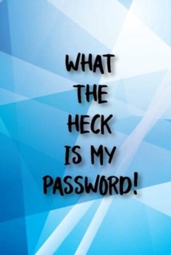 What the Heck Is My Password!