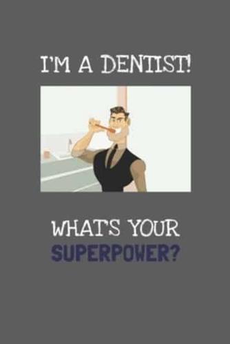 I'm A Dentist! What's Your Superpower?