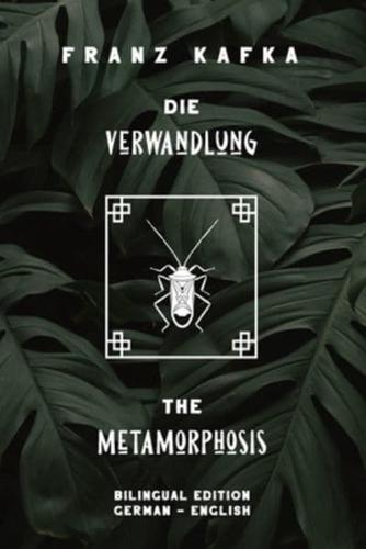 Die Verwandlung / The Metamorphosis: Bilingual Edition German - English   Side By Side Translation   Parallel Text Novel For Advanced Language Learning   Learn German With Stories