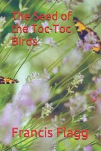 The Seed of the Toc-Toc Birds