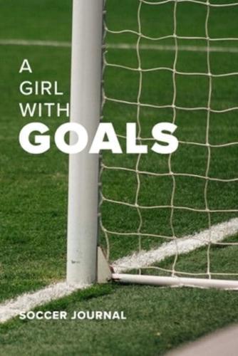 A Girl With Goals Soccer Journal