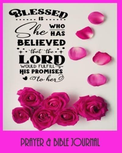 Blessed Is She Who Has Believed The The Lord Would Fulfill His Promises To Her - Prayer & Bible Journal