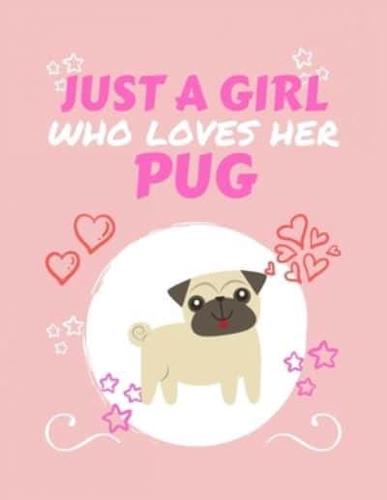 Just A Girl Who Loves Her Pug