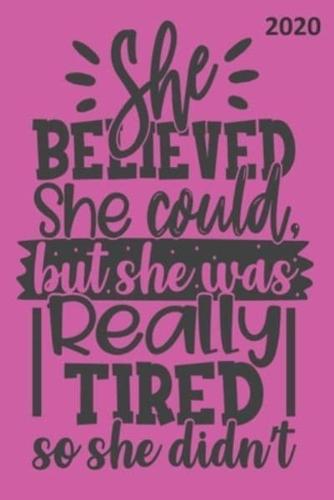 She Believed She Could, But She Was Really Tired, So She Didn't - 2020