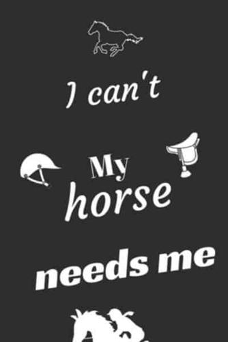 I Can't My Horse Needs Me
