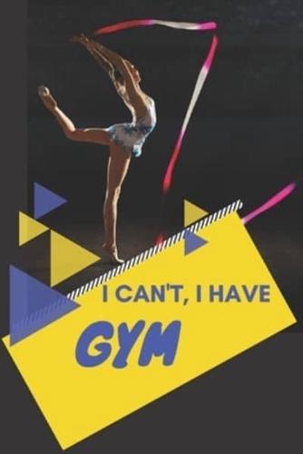 I Can't I Have Gym