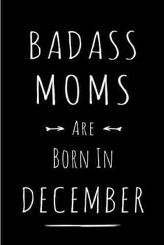 Badass Moms Are Born in December