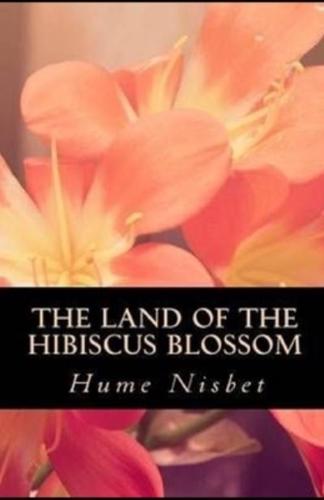 The Land of the Hibiscus Blossom Illustrated