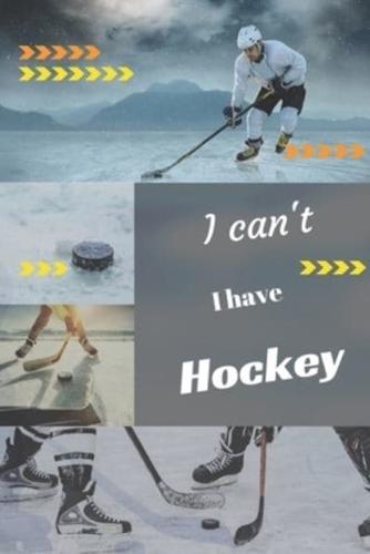 I Can't I Have Hockey