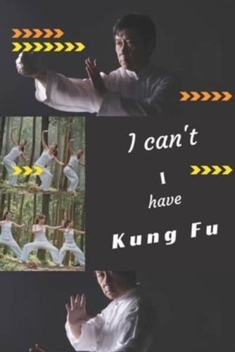I Can't I Have Kung Fu