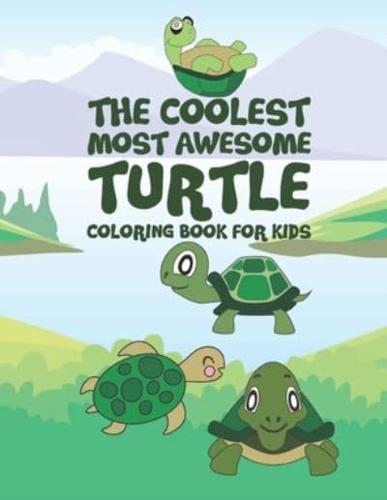 The Coolest Most Awesome Turtle Coloring Book For Kids