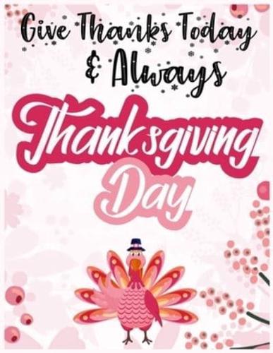 Give Thanks Today & Always Thanksgiving Day