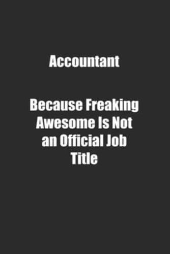 Accountant Because Freaking Awesome Is Not an Official Job Title.