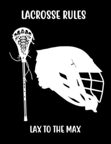 Lacrosse Rules Lax to the Max
