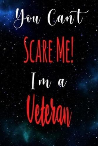 You Can't Scare Me! I'm A Veteran