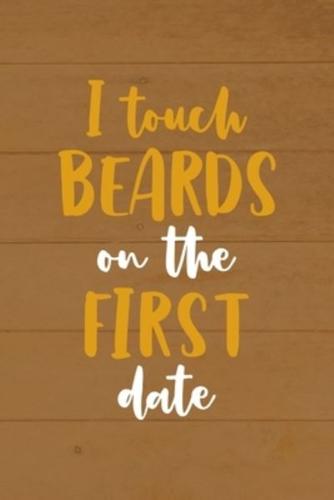 I Touch Beards On The First Date