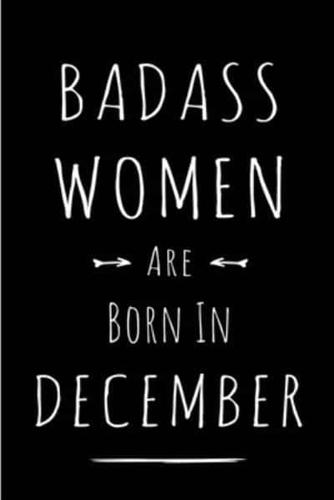 Badass Women Are Born in December