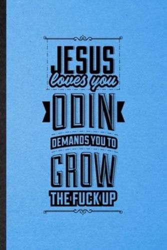 Jesus Loves You Odin Demands You Grow the F*ck Up