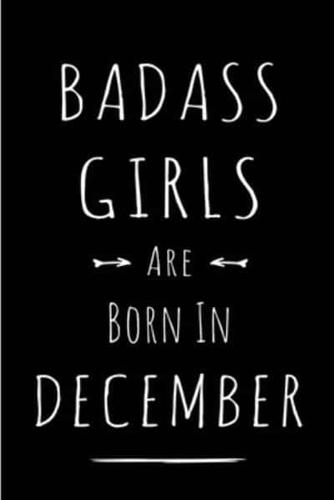 Badass Girls Are Born in December