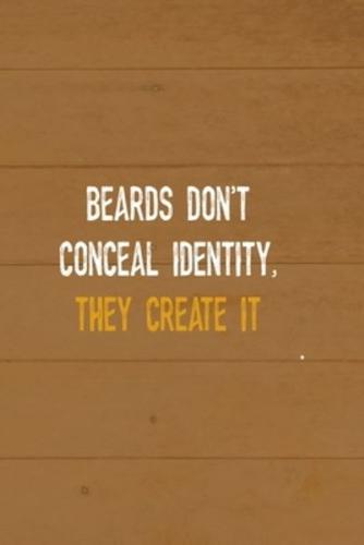 Beards Don't Conceal Identity, They Create It