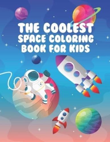 The Coolest Space Coloring Book For Kids