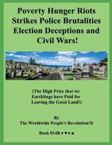 Poverty Hunger Riots Strikes Police Brutalities Election Deceptions and Civil Wars!