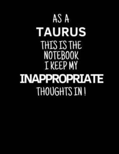 As a Taurus This Is the Notebook I Keep My Inappropriate Thoughts In!