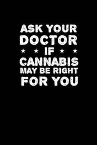 Ask Your Doctor If Cannabis May Be Right For You