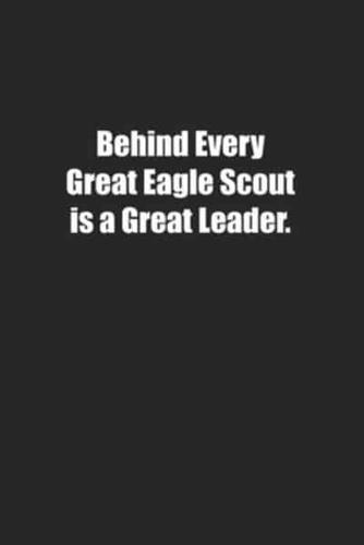 Behind Every Great Eagle Scout Is a Great Leader.