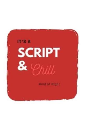 Script and Chill