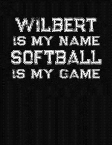 Wilbert Is My Name Softball Is My Game