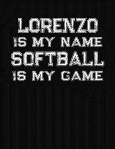 Lorenzo Is My Name Softball Is My Game