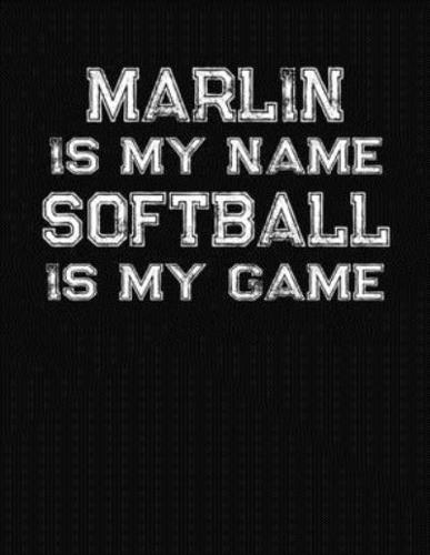 Marlin Is My Name Softball Is My Game