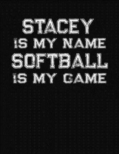 Stacey Is My Name Softball Is My Game