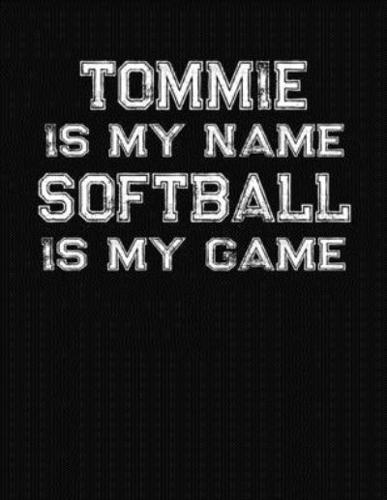 Tommie Is My Name Softball Is My Game